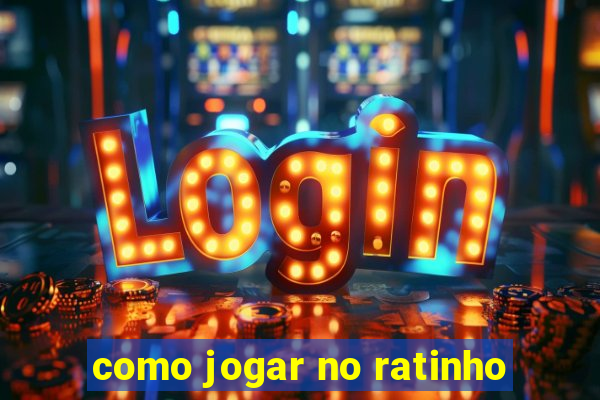 como jogar no ratinho